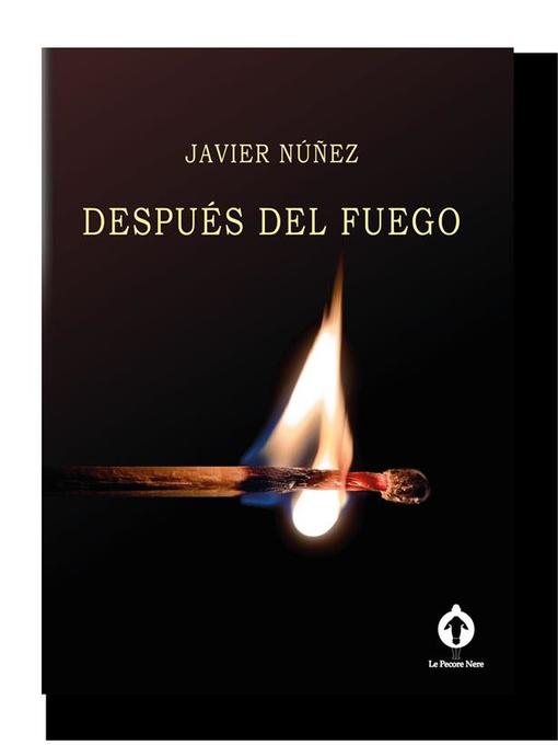 Title details for Después del fuego by Javier Ernesto Núñez - Available